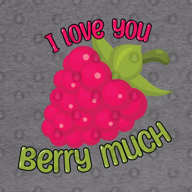 I Love You BERRY Much by Dad n Son Designs